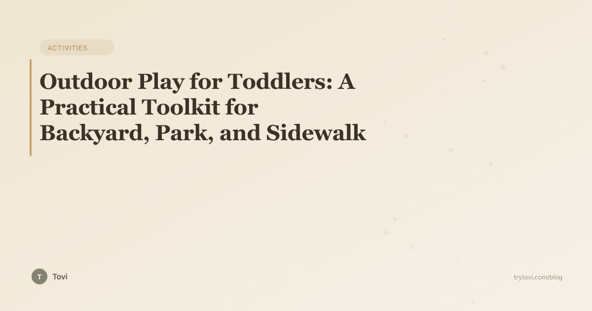 Outdoor Play for Toddlers: A Practical Toolkit for Backyard, Park, and Sidewalk