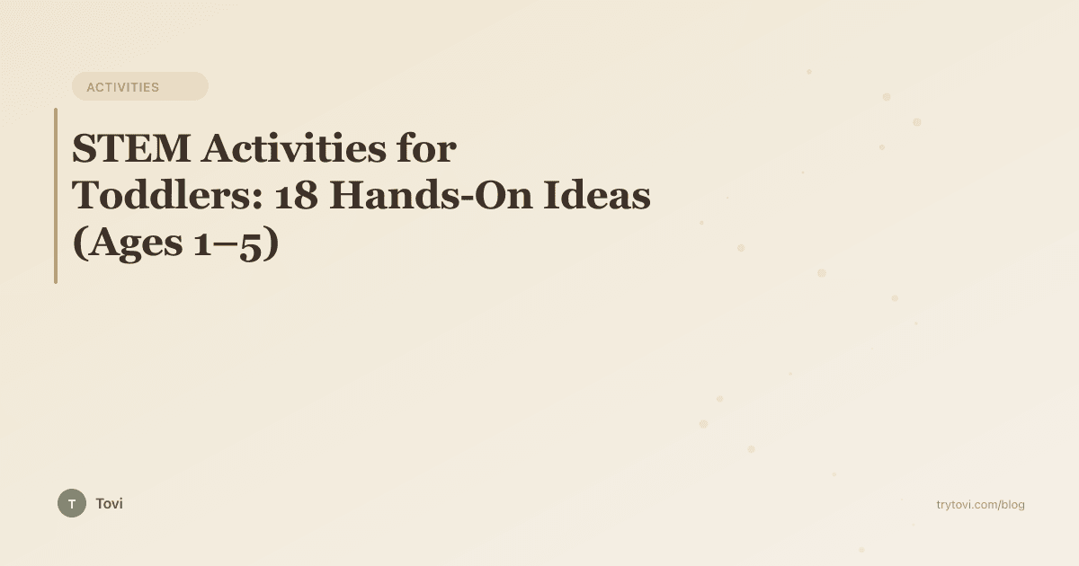 STEM Activities for Toddlers: 18 Hands-On Ideas (Ages 1–5)