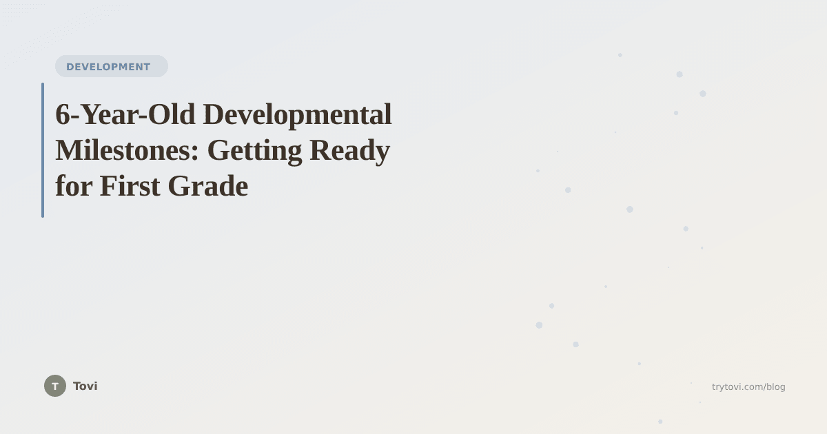 6-Year-Old Developmental Milestones: Getting Ready for First Grade