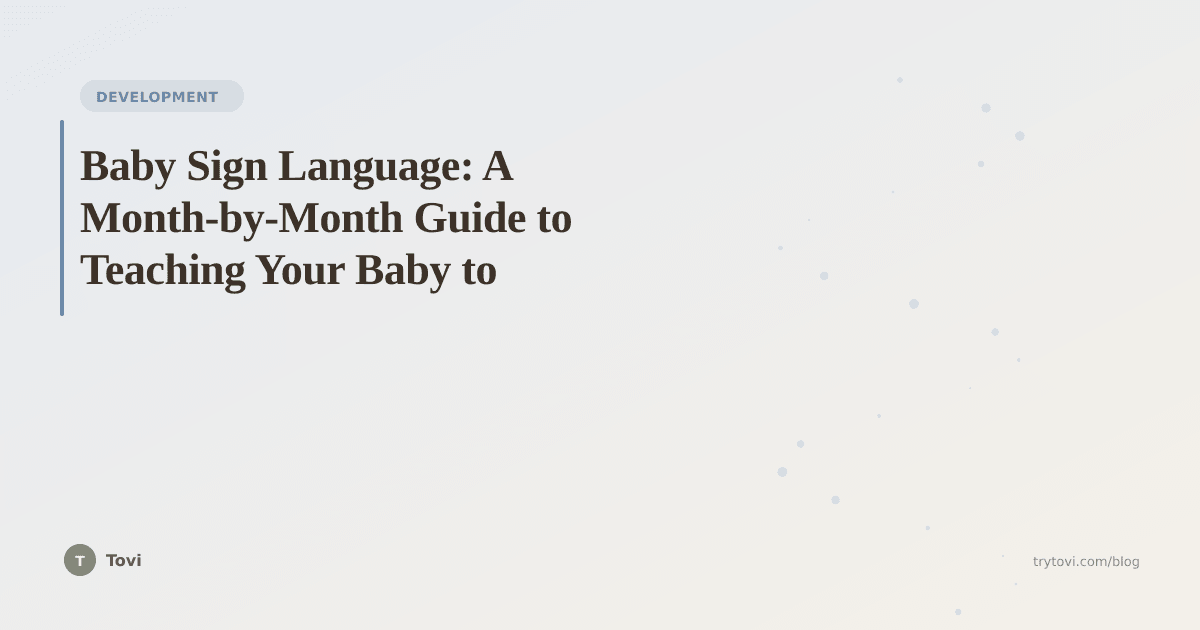 Baby Sign Language: A Month-by-Month Guide to Teaching Your Baby to Communicate
