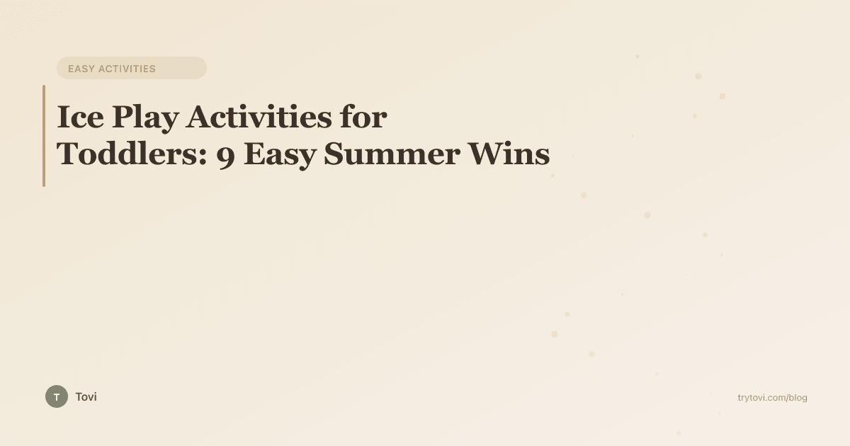 Ice Play Activities for Toddlers: 9 Easy Summer Wins