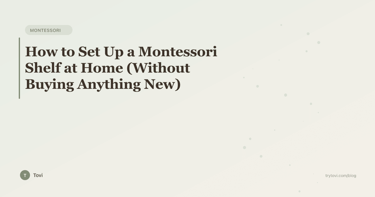 How to Set Up a Montessori Shelf at Home (Without Buying Anything New)