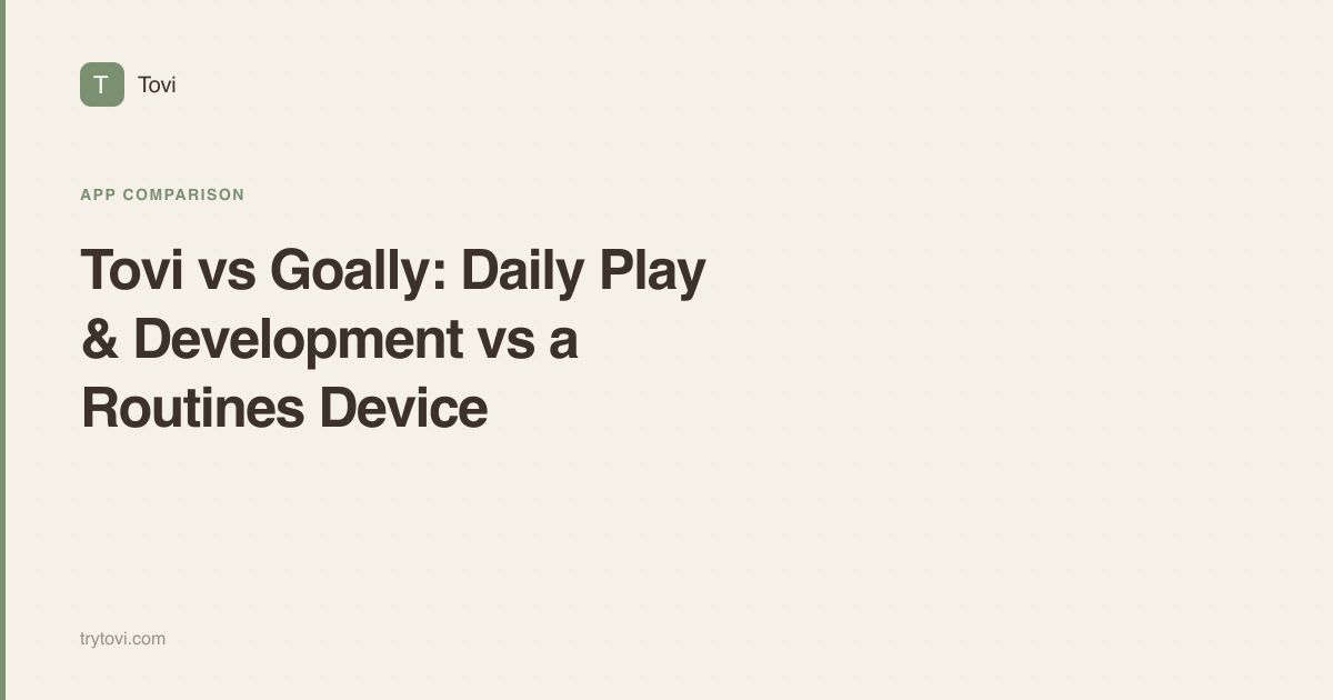 Tovi vs Goally: Daily Play & Development vs a Routines Device