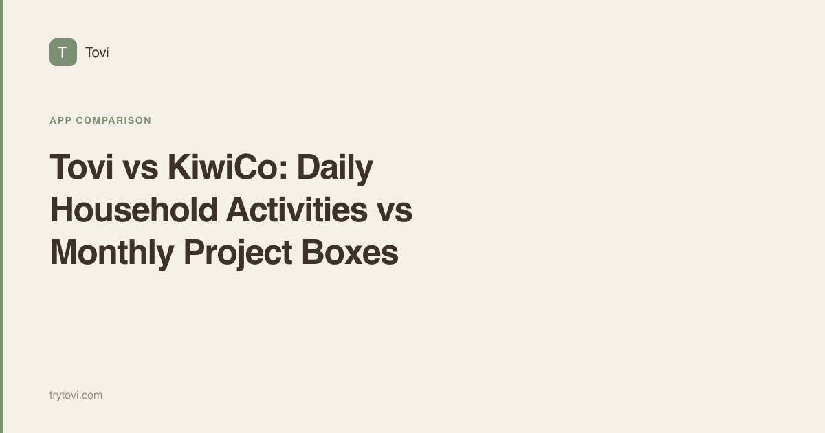 Tovi vs KiwiCo: Daily Household Activities vs Monthly Project Boxes