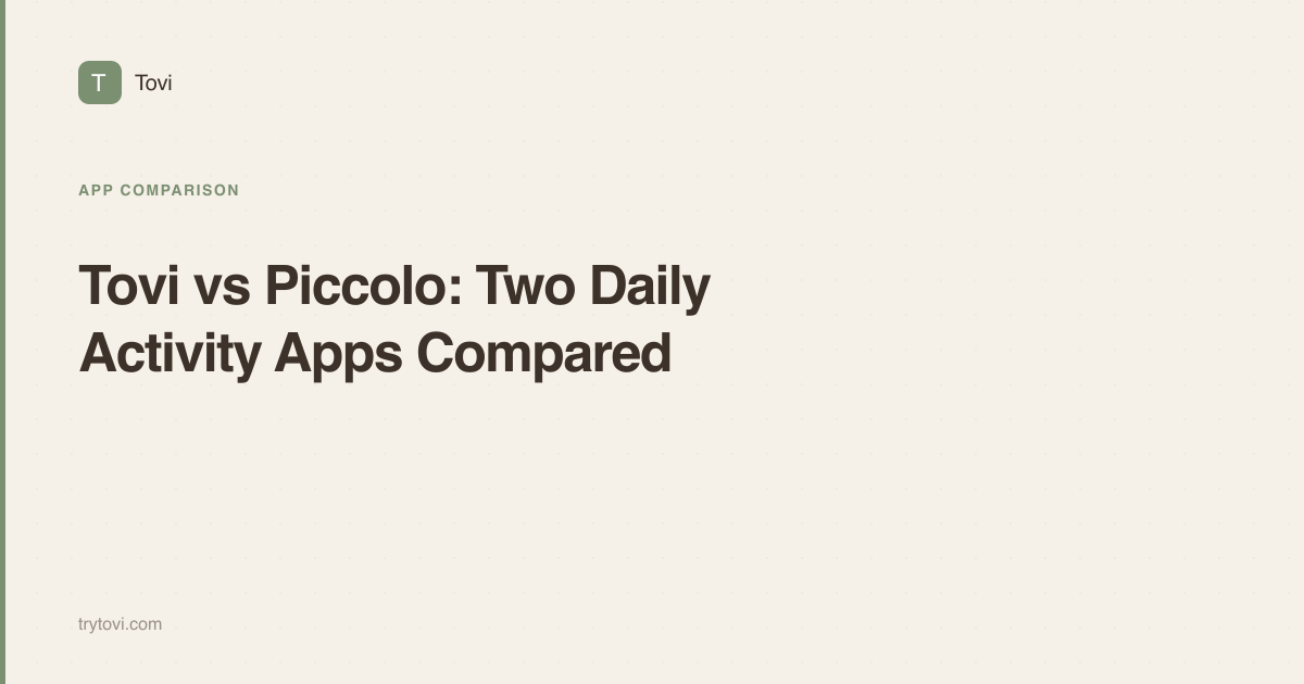 Tovi vs Piccolo: Two Daily Activity Apps Compared